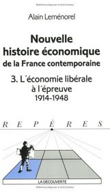 Nouvelle histoire conomique de la France contemporaine, tome 3 : L'Economie Librale  l'preuve 1914-1948