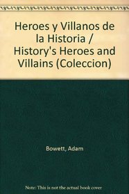 Heroes y Villanos de la Historia / History's Heroes and Villains (Coleccion) (Spanish Edition)