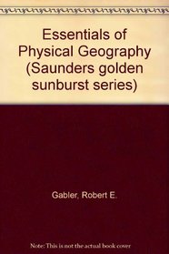 Essentials of Physical Geography (Saunders Golden Sunburst Series)