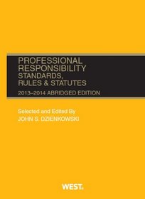 Professional Responsibility, Standards, Rules and Statutes, 2013-2014 Abridged