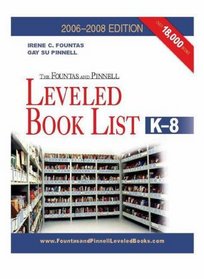 The Fountas & Pinnell Leveled Book List, K-8, 2006-2008 Edition (The Fountas & Pinnell Leveled Book List, K-8)