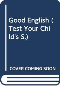 Good English (Test Your Child's)