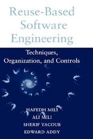 Reuse-Based Software Engineering: Techniques, Organizations, and Controls