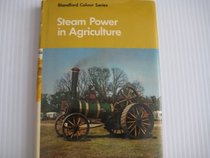 Steam Power in Agriculture (Blandford Colour Series)