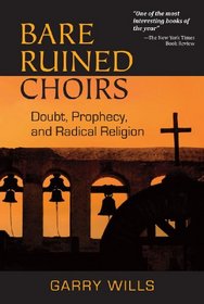 Bare Ruined Choirs: Doubt, Prophecy, and Radical Religion