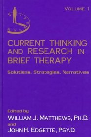 Current Thinking and Research in Brief Therapy (Current Thinking & Research in Brief Therapy Vol. 1)