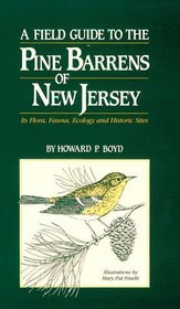 A Field Guide to the Pine Barrens of New Jersey : Its Flora Fauna Ecology and Historic Sites