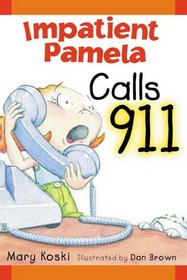 Impatient Pamela Calls 9-1-1 (Impatient Pamela)