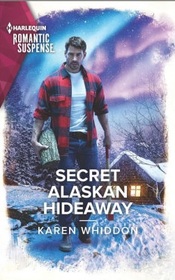 Secret Alaskan Hideaway (Harlequin Romantic Suspense, No 2212)
