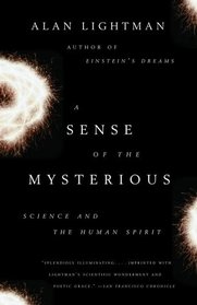 A Sense of the Mysterious : Science and the Human Spirit