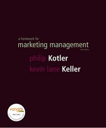 Framework for Marketing Management: WITH Global Marketing, a Decision-oriented Approach AND The Marketing Plan Handbook