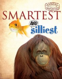 Smartest and Silliest (Animal Opposites)