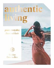 Authentic Living: Jesus Every Day Devotional Guide