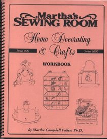 Martha's Sewing Room Home Decorating & Crafts Workbook Series 900/1000