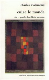 Cuire le monde: Rite et pensee dans l'Inde ancienne (Textes a l'appui) (French Edition)