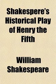 Shakespere's Historical Play of Henry the Fifth