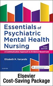 Essentials Psychiatric Mental Health Nursing, - Text and Elsevier Adaptive Quizzing Package: A Communication Approach to Evidence-Based Care, 1e