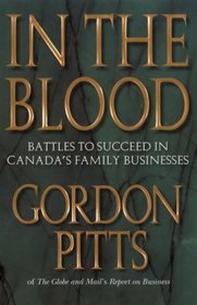 In the Blood: Battles to Succeed in Canada's Family Businesses