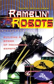 Ramblin' Robots: Building a Breed of Mechanical Beasts (Venture Books--Science)