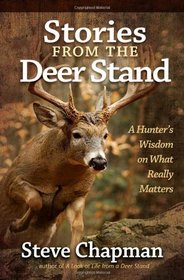 Stories from the Deer Stand: A Hunter's Wisdom on What Really Matters