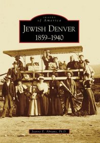 Jewish Denver, 1859-1940 (Images of America: Colorado)