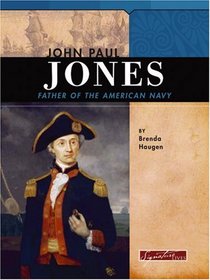 John Paul Jones: Father Of The American Navy (Signature Lives)