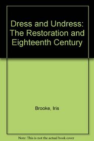 Dress and Undress: The Restoration and Eighteenth Century