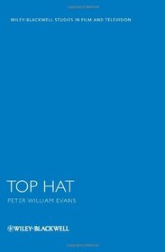 Top Hat (Wiley-Blackwell Series in Film and Television)