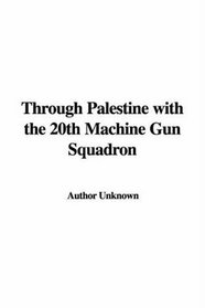 Through Palestine with the 20th Machine Gun Squadron