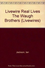 Livewire Real Lives The Waugh Brothers (Livewires)