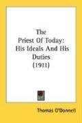 The Priest Of Today: His Ideals And His Duties (1911)