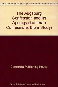 The Augsburg Confession and Its Apology (Lutheran Confessions Bible Study)