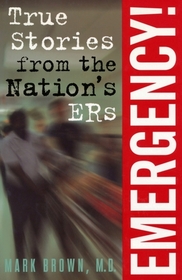 Emergency!: True Stories from the Nation's ERs