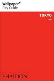 Wallpaper City Guide: Tokyo 2008 (Wallpaper City Guides (Phaidon Press))