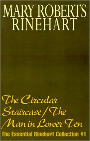 The Circular Staircase/The Man in Lower Ten (Essential Rinehart Collection)