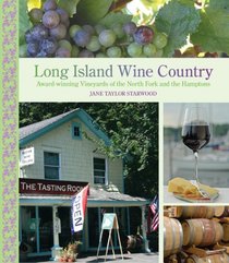 Long Island Wine Country: Award-Winning Vineyards of the North Fork and the Hamptons