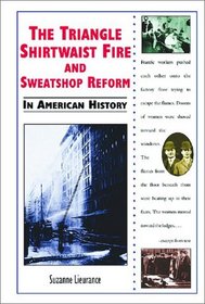 The Triangle Shirtwaist Fire and Sweatshop Reform in American History (In American History)