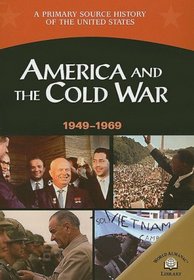 America And The Cold War (1949-1969) (A Primary Source History of the United States)