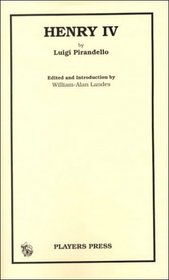 Henry IV: By Luigi Pirandello ; Edited and Introduction by William-Alan Landes