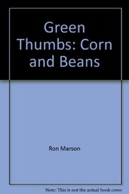Green Thumbs: Corn and Beans (Science with Simple Things)