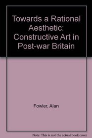 Towards a Rational Aesthetic: Constructive Art in Post-war Britain
