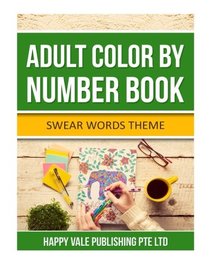 Adult Color  By Number Book: Swear Words Theme