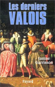 Les derniers Valois (French Edition)