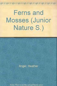 Ferns and Mosses (Junior Nature S)