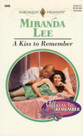A Kiss to Remember (Affairs to Remember, Bk1) (Harlequin Presents, No 1849)