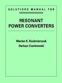 Resonant Power Converters (Solutions Manual)