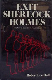 Exit Sherlock Holmes: The Great Detective's Final Days