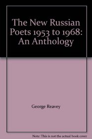 The New Russian Poets 1953 to 1968: An Anthology