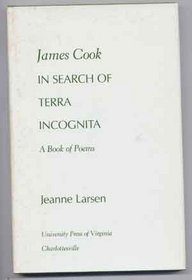 James Cook in Search of Terra Incognita: A Book of Poems (Richard Lectures for 1978-79, University of Virginia)