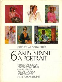 6 artists paint a portrait, Alfred Chadbourn, George Passantino, Charles Reid, Ariane Beigneux, Robert Baxter, Ann Toulmin-Rothe